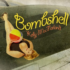 Kelly MacFarland, “Bombshell”