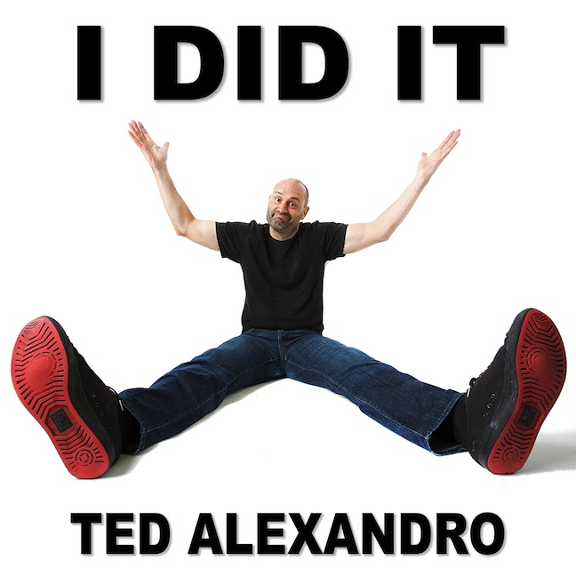 Review: Ted Alexandro, “I Did It”