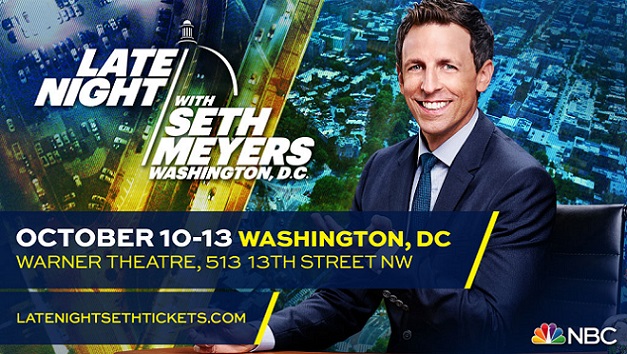 Late Night with Seth Meyers heads to Washington., D.C., for week of tapings Oct. 10-13, 2016