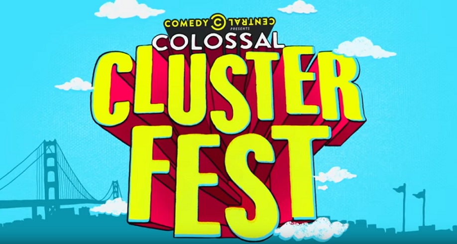 Comedy Central announces first-ever Colossal Clusterfest, June 2-4, 2017 in San Francisco