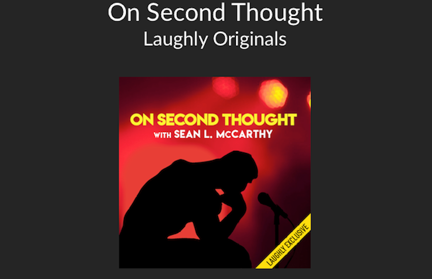 On Second Thought with Sean L. McCarthy, a Laughly exclusive series