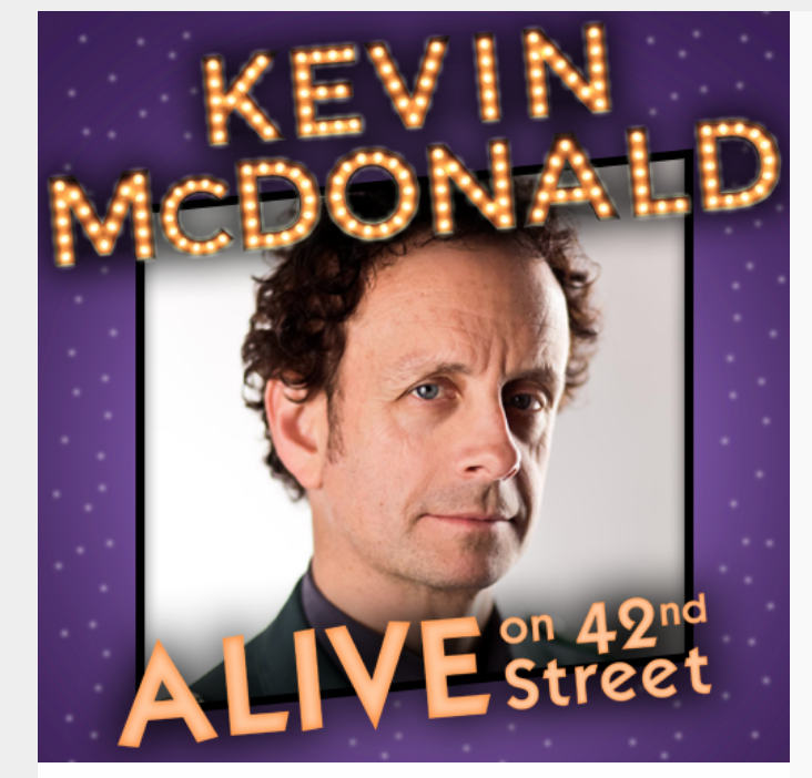 Kevin McDonald set for limited Off-Broadway run, “ALIVE on 42nd Street”