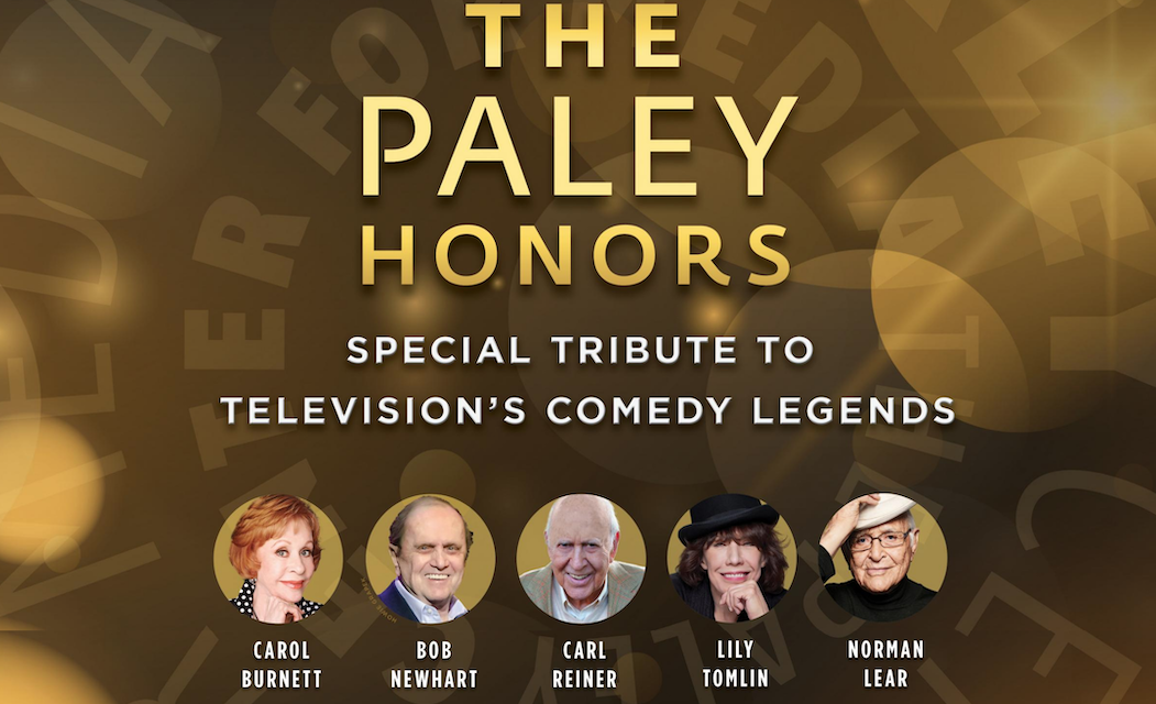 The Paley Center to honor living legends of comedy: Carol Burnett, Norman Lear, Bob Newhart, Carl Reiner, and Lily Tomlin